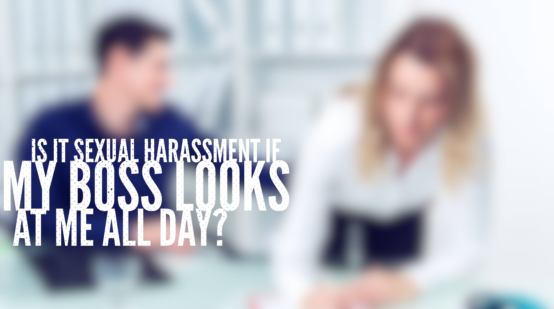 Is It Sexual Harassment If My Boss Stares At Me All Day Ny Employment Lawyers Sexual
