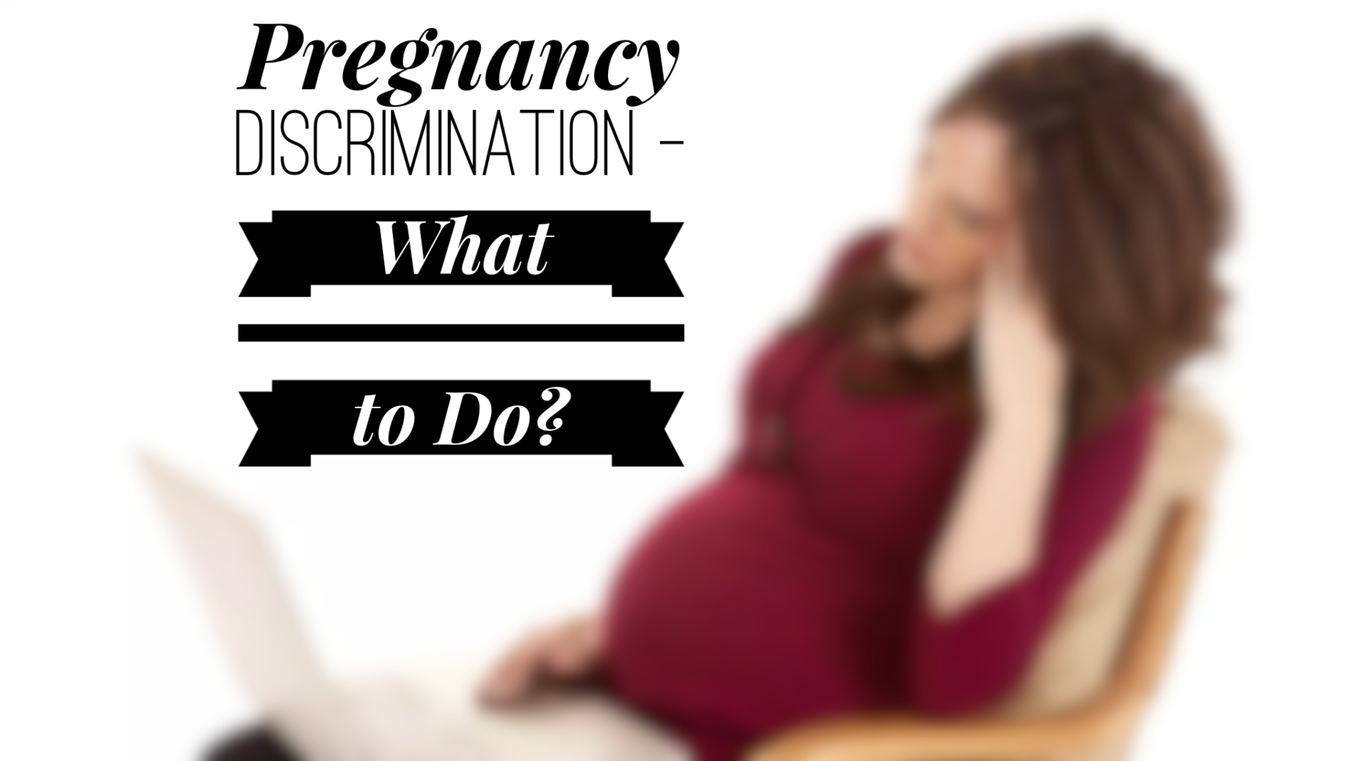 Pregnancy Discrimination What To Do Ny Employment Lawyers Sexual Harassment Wrongful