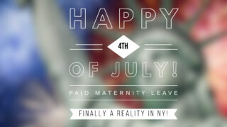 Happy July 4th! Paid Maternity Leave Finally a Reality in NY!