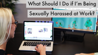 What Should I Do if I’m Being Sexually Harassed at Work?
