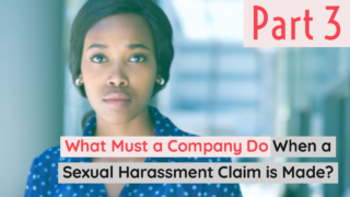 What Must a Company Do When a Sexual Harassment Claim is Made?