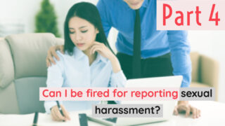 Can I be fired for reporting sexual harassment?