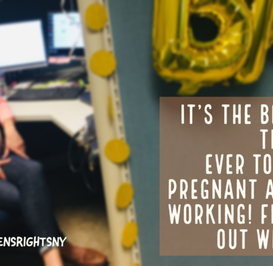 It’s the Best Time Ever to be Pregnant and Working! Find out why!